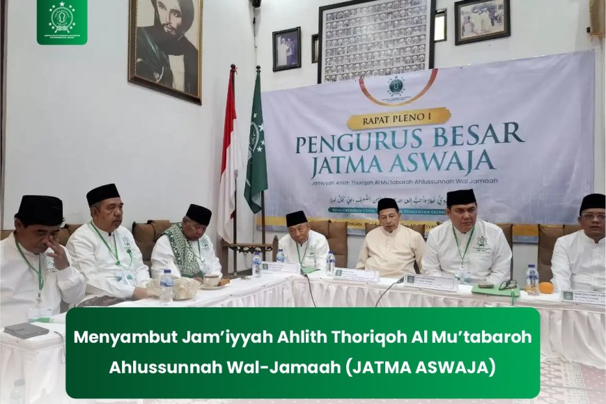 Welcoming the Community of Ahlussunnah Wal-Jamaah (JATMA ASWAJA)