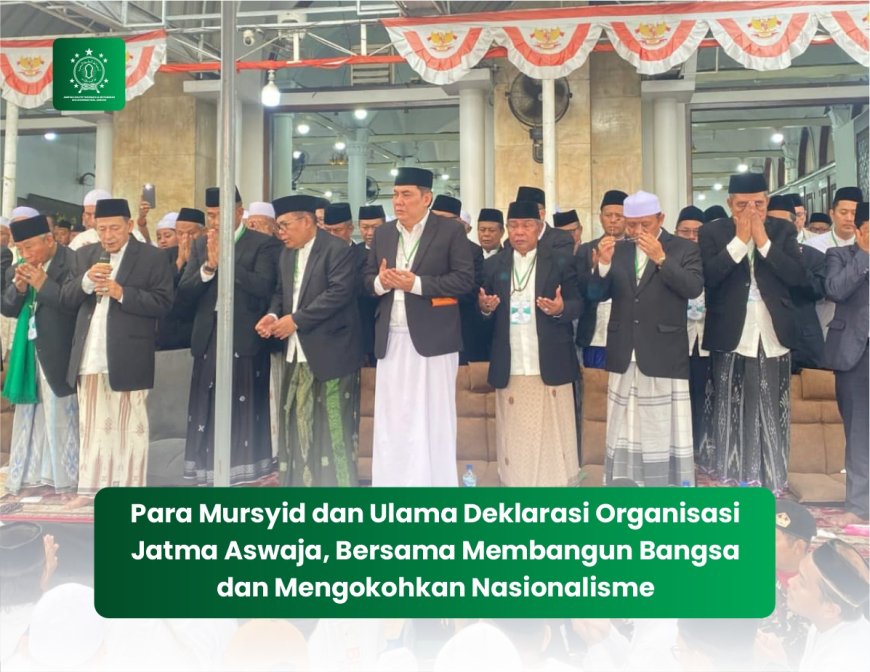 Para Mursyid dan Ulama Deklarasi Organisasi Jatma Aswaja, Bersama Membangun Bangsa dan Mengokohkan Nasionalisme