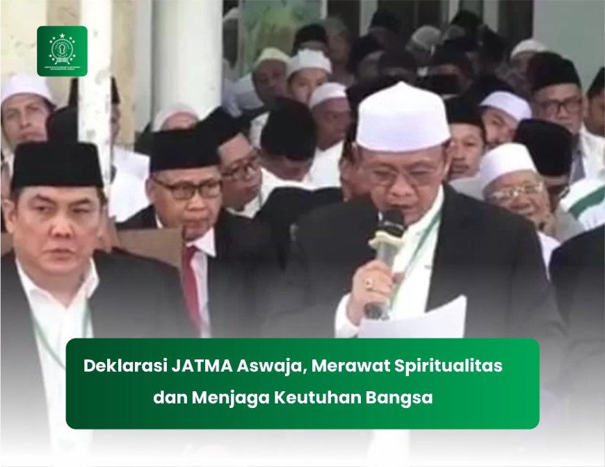 Deklarasi JATMA Aswaja, Merawat Spiritualitas dan Menjaga Keutuhan Bangsa