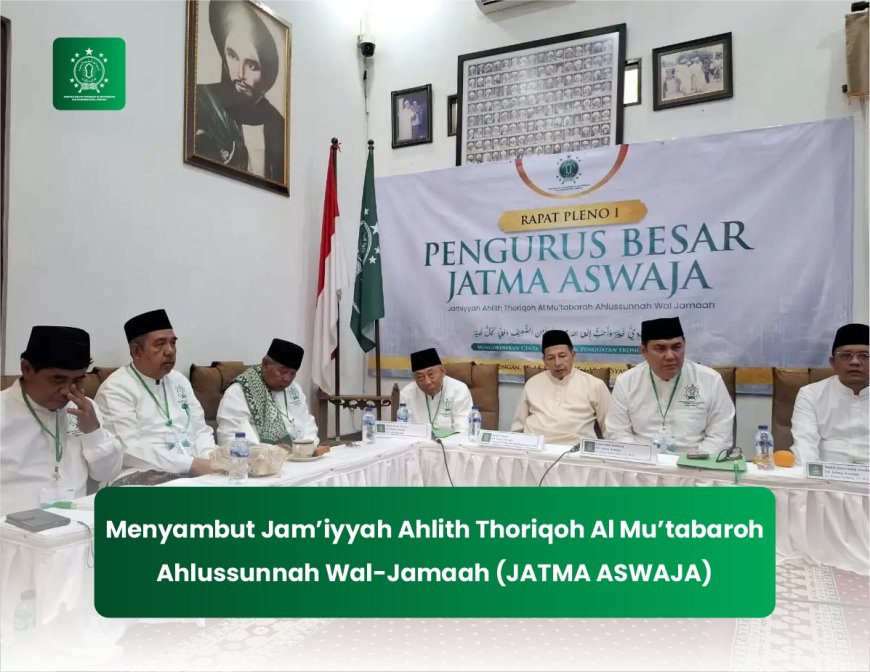 Menyambut Jam’iyyah Ahlith Thoriqoh Al Mu’tabaroh Ahlussunnah Wal-Jamaah (JATMA ASWAJA)