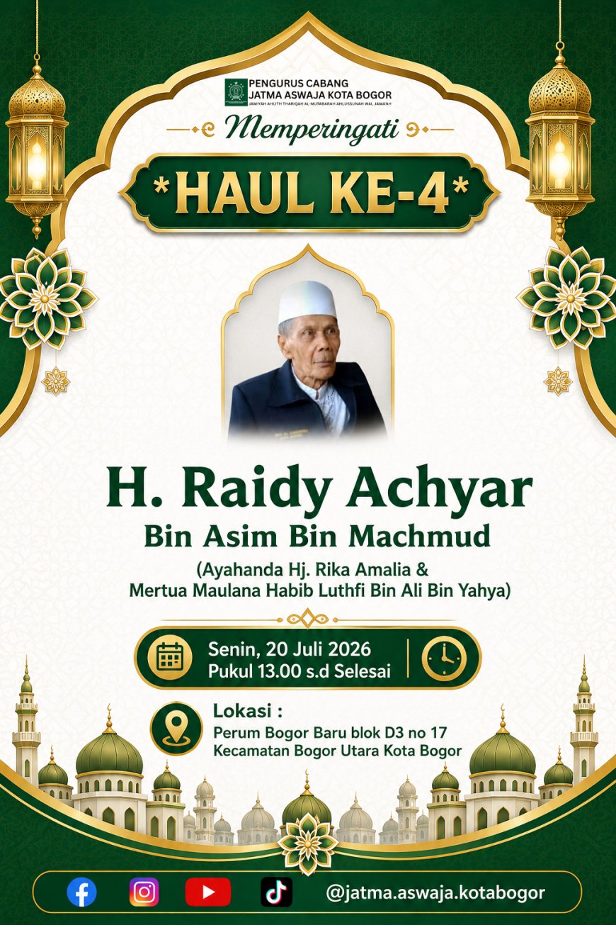 Haul Ke-4 H. Raidy Achyar, Ayahanda Hj. Rika Amalia dan Mertua Habib Luthfi, Ketua PC JATMA ASWAJA Kota Bogor Ajak Umat Muslim untuk Hadir